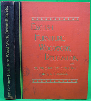 "English, Furniture, Woodwork, Decoration, Etc., During The 18th Century" STRANGE, T.A.