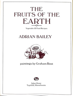 "The Fruits Of The Earth: Vegetable & Fruit Recipes" 1986 BAILEY, Adrian