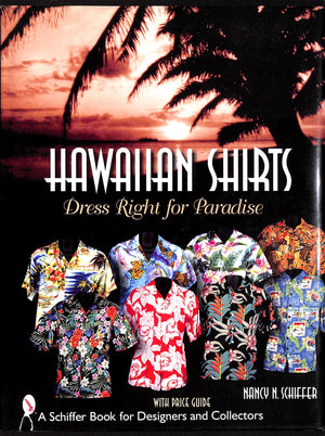 "Hawaiian Shirts: Dress Right For Paradise" 2005 SCHIFFER, Nancy N.