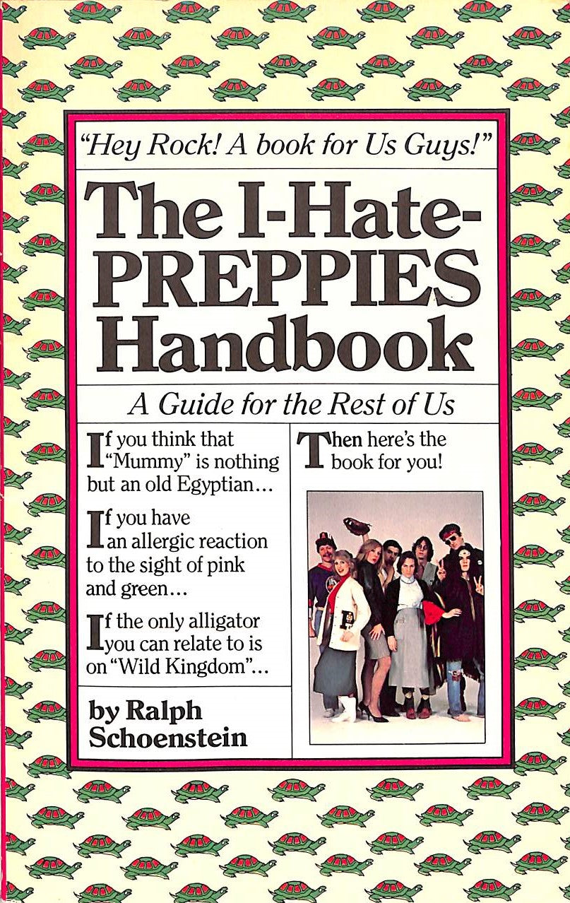 "The I-Hate-Preppies-Handbook: A Guide To The Worst of Us" 1981 SCHOENSTENN, Ralph