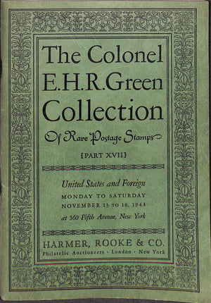 "The Colonel E.H.R. Green Collection of Rare Postage Stamps: Part XVII - November 13-18, 1944"
