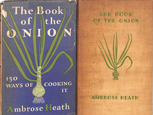 "The Book Of The Onion: 150 Ways Of Cooking It" 1933 HEATH, Ambrose