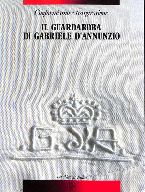 "IL Guardaroba Di Gabriele d'Annunzio: Conformismo e Trasgressione" 1988