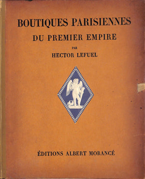 "Boutiques Parisiennes Du Premier Empire" 1925 LEFUEL, Hector
