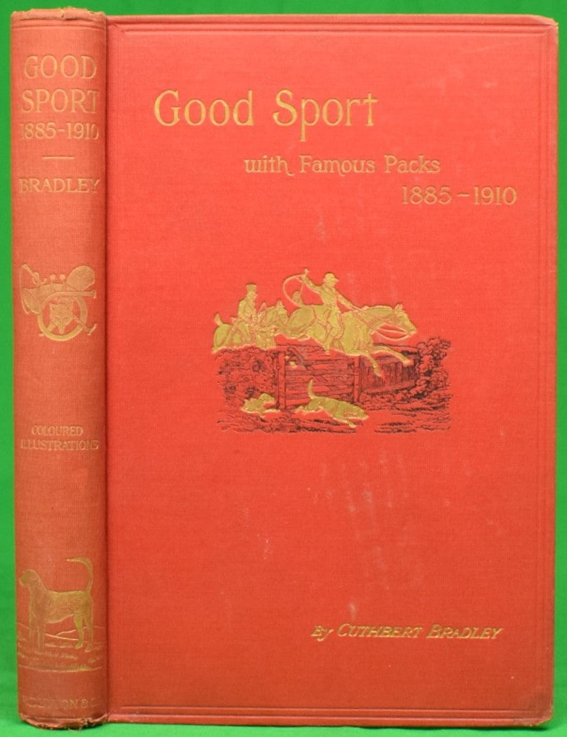 "Good Sport With Famous Packs 1885-1910" BRADLEY, Cuthbert