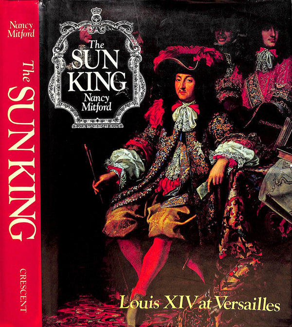 The Sun King: Louis Fourteenth at Versailles