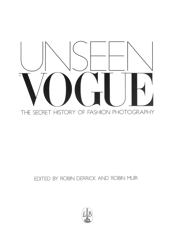 Unseen Vogue: The Secret History of Fashion Photography by Robin