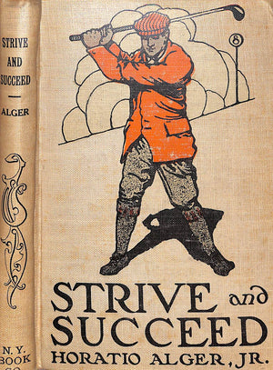 "Strive And Succeed Or The Progress Of Walter Conrad" 1909 ALGER, Horatio Jr.