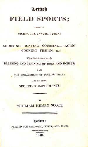 "British Field Sports; Shooting-Hunting-Coursing-Racing-Cocking-Fishing, & c." 1818 SCOTT, William Henry