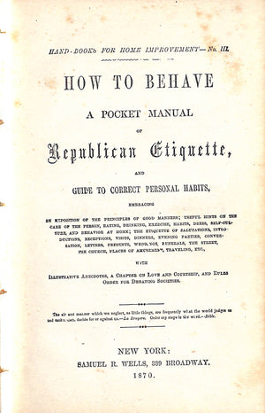 "How To Behave: A Pocket Manuel Of Republican Etiquette" 1870