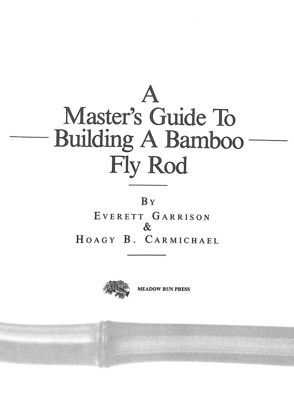 A Master's Guide To Building A Bamboo Fly Rod