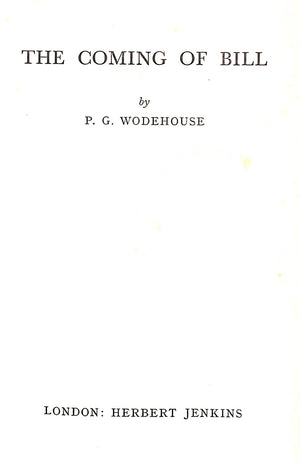 "The Coming of Bill" WODEHOUSE, P.G.