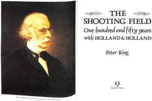 "The Shooting Field: One Hundred And Fifty Years With Holland & Holland" 1985 KING, Peter (SOLD)