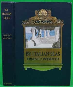 "By Italian Seas" 1906 PEIXOTTO, Ernest C.