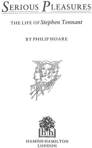 "Serious Pleasures: The Life Of Stephen Tennant" 1990 HOARE, Philip