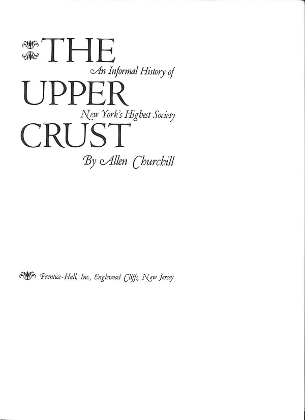 "The Upper Crust An Informal History Of New York's Highest Society" 1