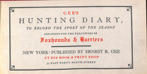 "Gee's Hunting Diary To Record The Sport Of The Season Arranged For Followers Of Foxhounds & Harriers" 1937 GEE, Ernest R.