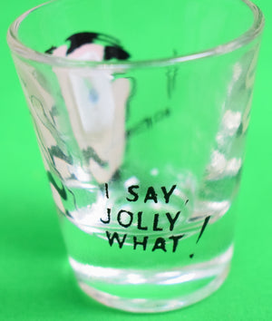 "I Say Jolly What!" Hand-Painted Shot Glass