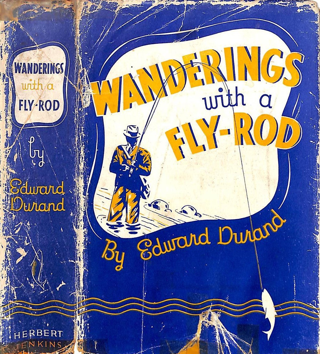 "Wanderings With A Fly-Rod" 1938 DURAND, Edward