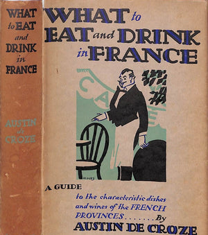 "What To Eat And Drink In France" 1931 De CROZE, Austin