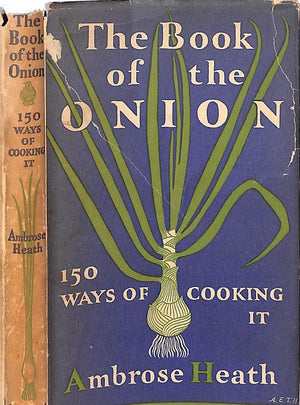 "The Book Of The Onion: 150 Ways Of Cooking It" 1933 HEATH, Ambrose
