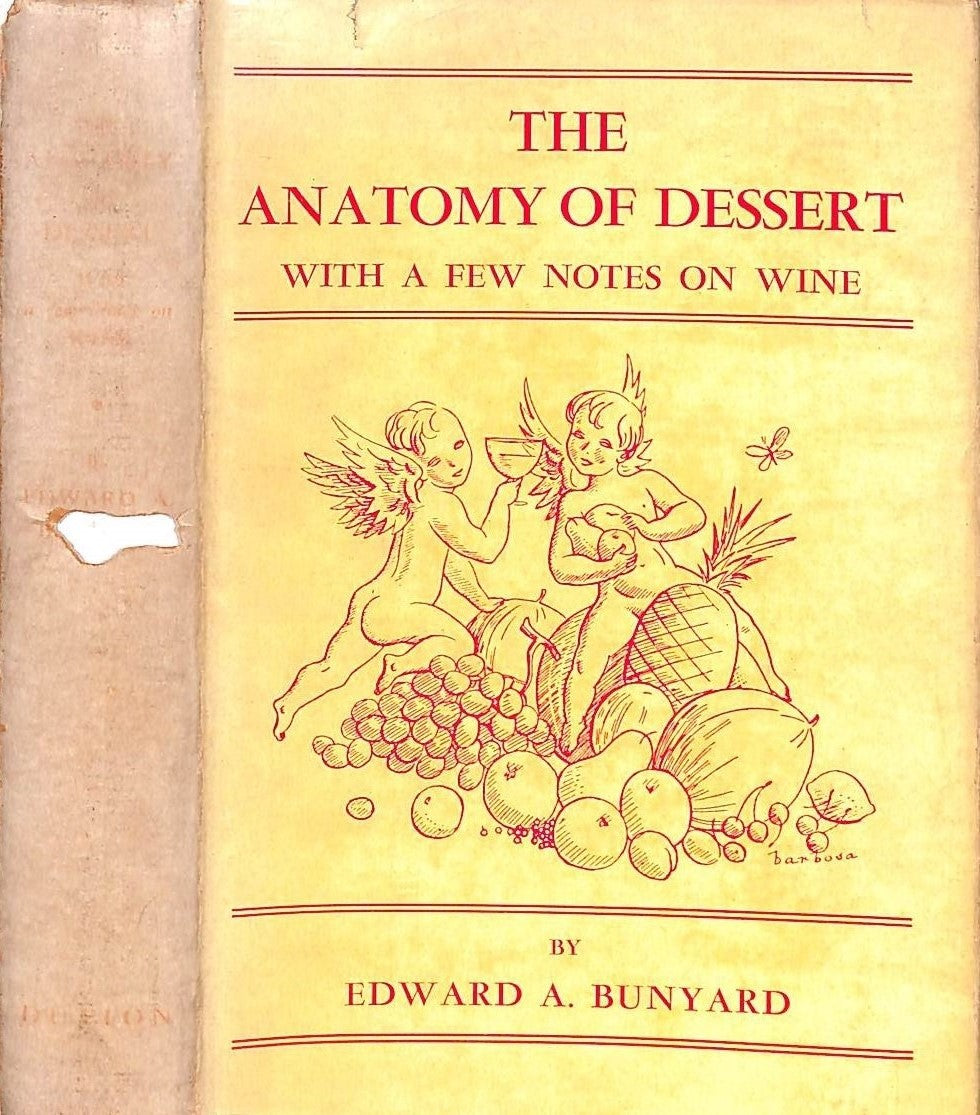 "The Anatomy Of Dessert: With A Few Notes On Wine" 1934 BUNYARD, Edward A.