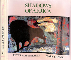"Shadows Of Africa" 1992 MATTHIESSEN, Peter and FRANK, Mary (CO-SIGNED)