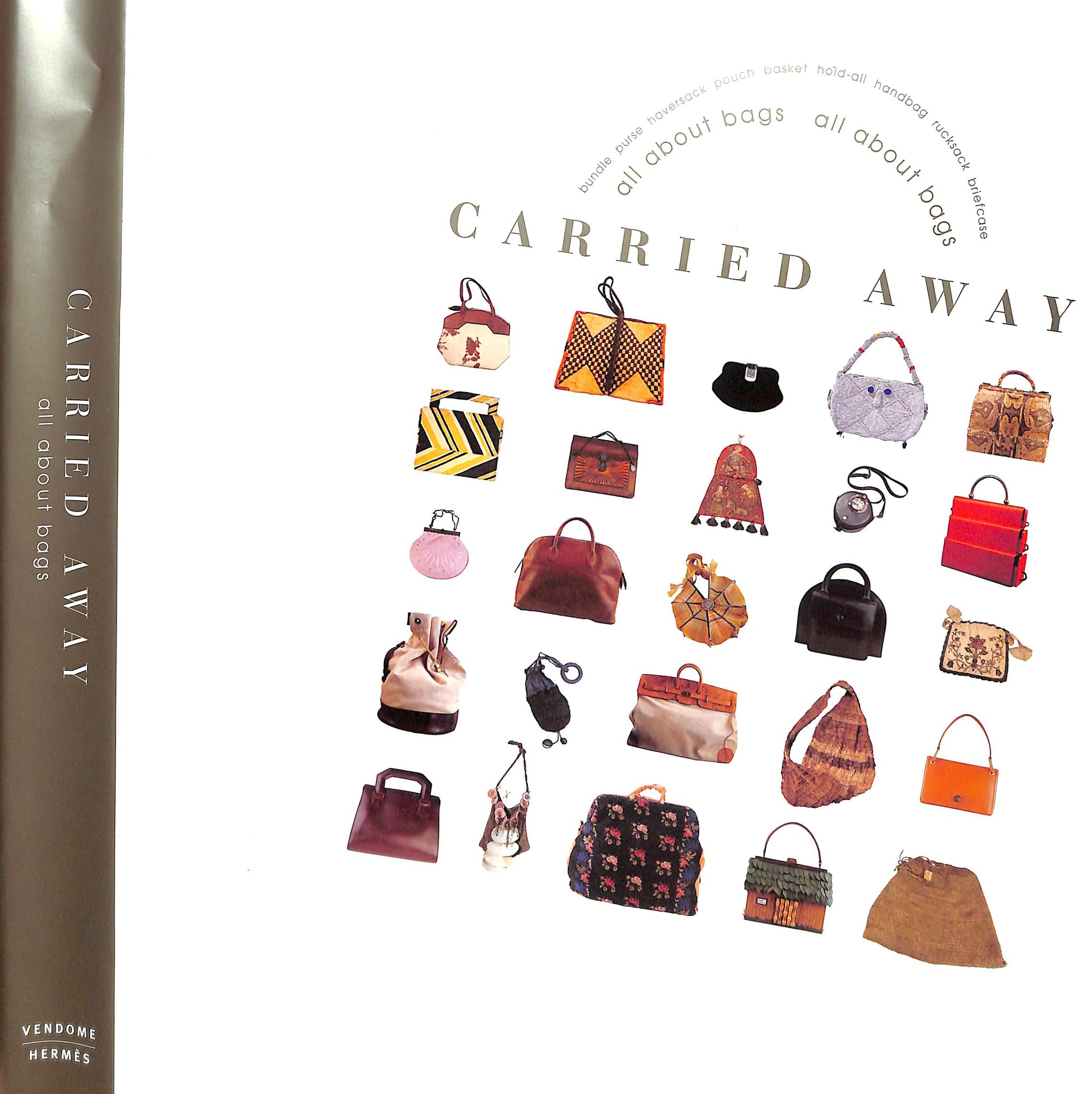 Carried Away: All About Bags 2005 CHENOUNE, Farid