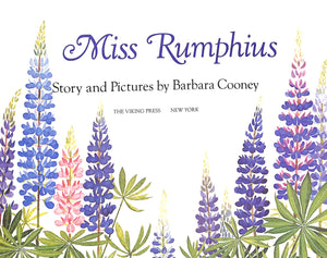"Miss Rumphius" 1982 COONEY, Barbara [story and pictures by]
