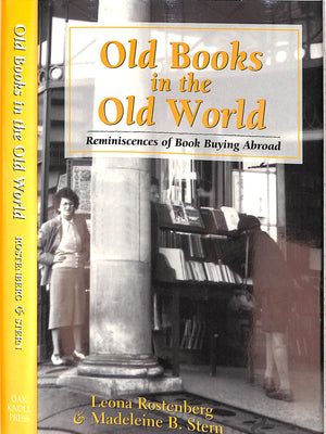 "Old Books In The Old World: Reminiscences Of Book Buying Abroad" 1996 ROSTENBERG, Leona & STERN, Madeline B.