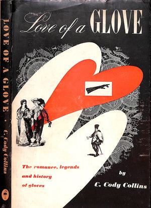 "Love Of A Glove: The Romance, Legends And History of Gloves" 1947 COLLINS, C. Cody