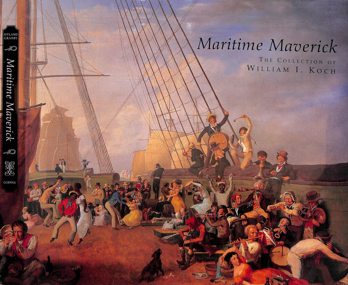 "Maritime Maverick: The Collection Of William I. Koch" 2006 GRANBY, Alan and HYLAND, Janice