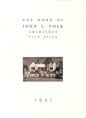 "The Work Of John L. Volk Architect Palm Beach" 1937 (SOLD)