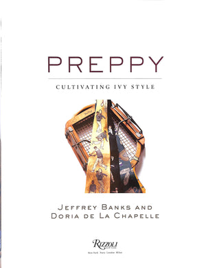 "Preppy: Cultivating Ivy Style" 2011 BANKS, Jeffrey and DE LA CHAPELLE, Doria (SOLD)