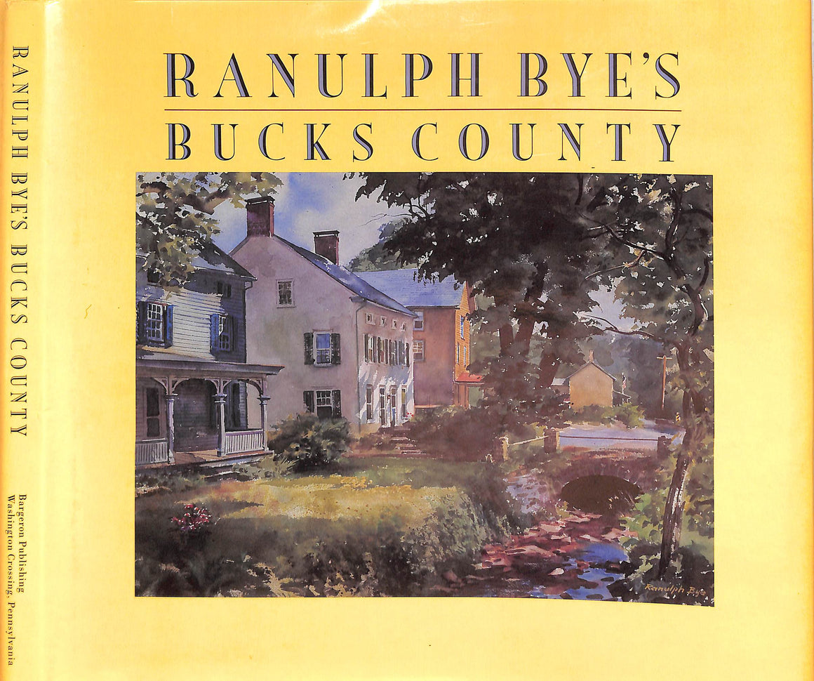 "Ranulph Bye's Bucks County" 1989 BYE, Ranulph (SIGNED)