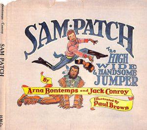 "Sam Patch: The High, Wide & Handsome Jumper" 1951 BONTEMPS, Arna Wendell and CONROY, Jack