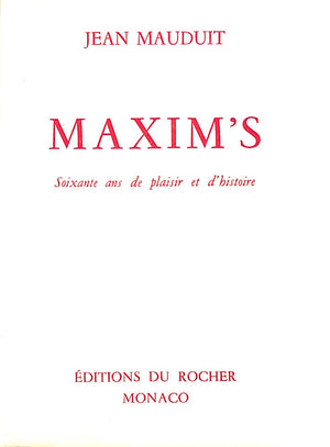 "Maxim's Soixante Ans De Plaisir Et D'Histoire" 1958 MAUDUIT, Jean