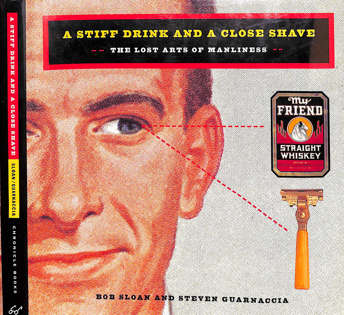 "A Stiff Drink And A Close Shave: The Lost Arts Of Manliness" 1995 SLOAN, Bob and GUARNACCIA, Steven