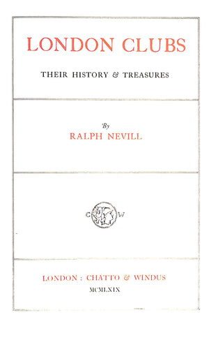 "London Clubs: Their History And Treasures" 1969 NEVILL, Ralph (SOLD)