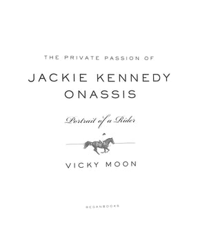 "The Private Passion Of Jackie Kennedy Onassis: Portrait Of A Rider" 2001 MOON, Vicky (SOLD)