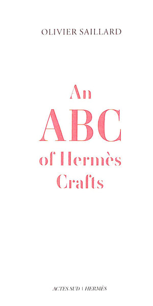 "An ABC Of Hermes Crafts" 2012 SAILLARD, Olivier