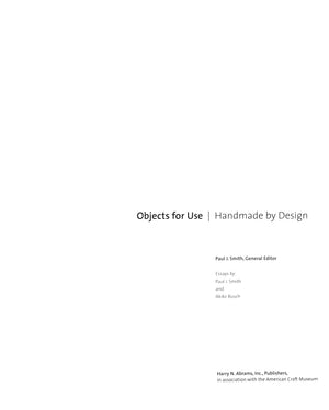 "Objects For Use - Handmade By Design" 2001 SMITH, Paul J. [essays by]