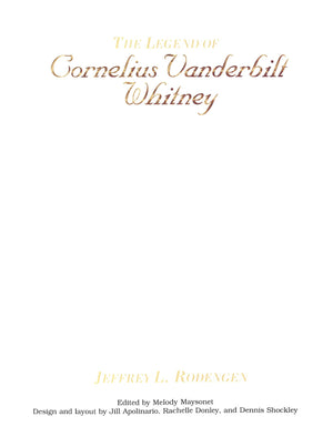 "The Legend Of Cornelius Vanderbilt Whitney" 2000 RODENGEN, Jeffrey L.