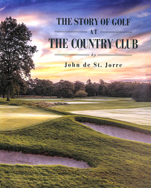 "The Story Of Golf At The Country Club" 2023 ST. JORRE, John de (NEW)