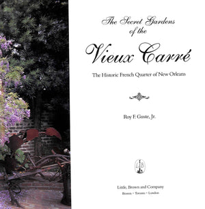 "The Secret Gardens Of The Vieux Carre: The Historic French Quarter Of New Orleans" 1993 GUSTE, Roy F. Jr.