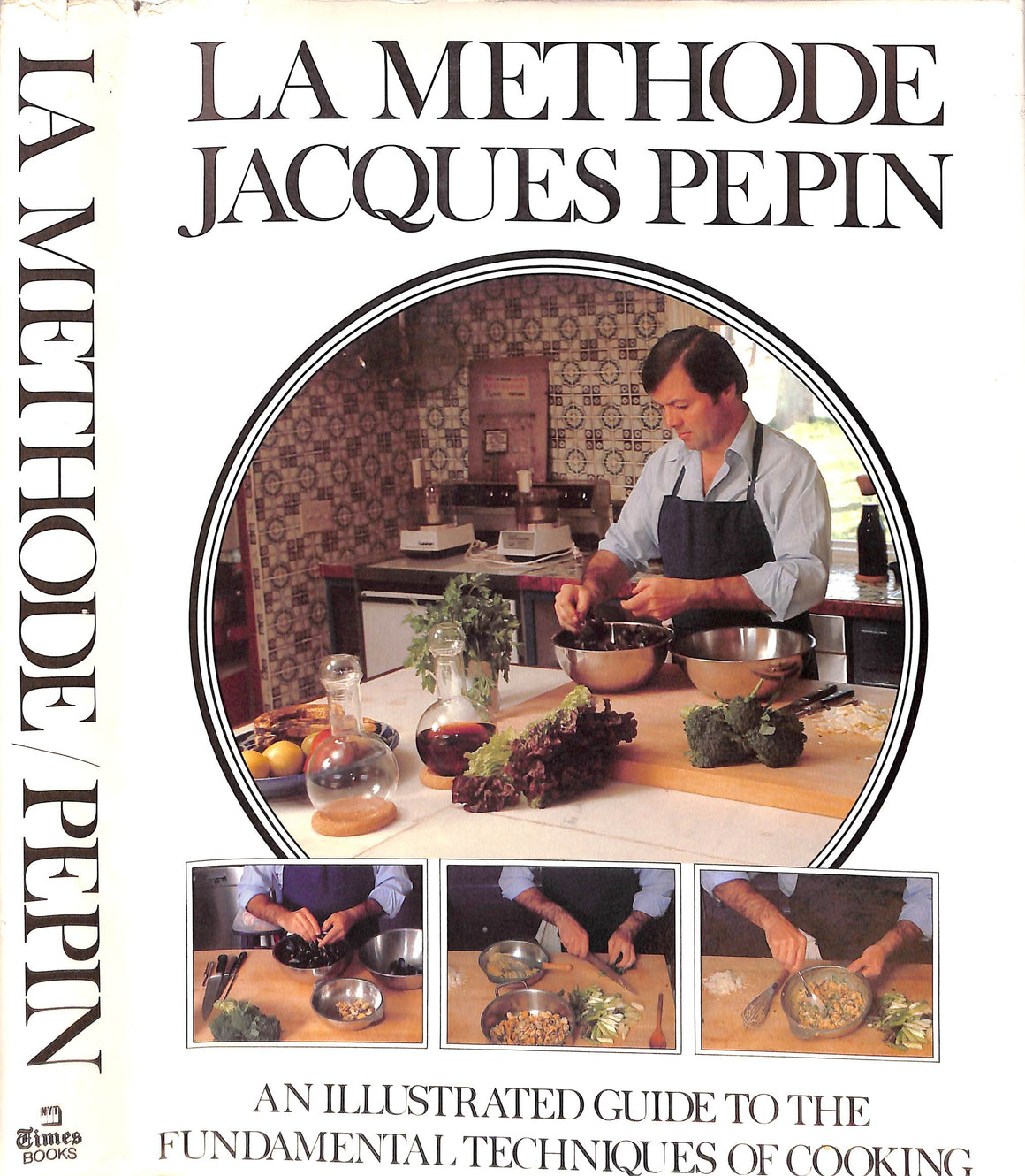 "La Methode: An Illustrated Guide To The Fundamental Techniques Of Cooking" PEPIN, Jacques