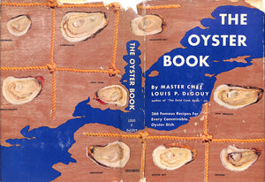 "The Oyster Book: 266 Famous Recipes For Every Conceivable Oyster Dish" 1951 DEGOUY, Louis P.