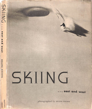 "Skiing... East and West" 1946 FISCHER, Helene [photographed by]