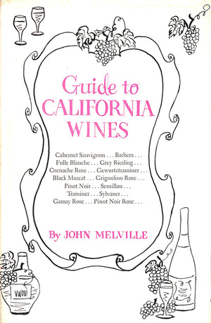 "Guide To California Wines: A Practical Reference Book For All Wine Lovers" 1955 MELVILLE, John Melville