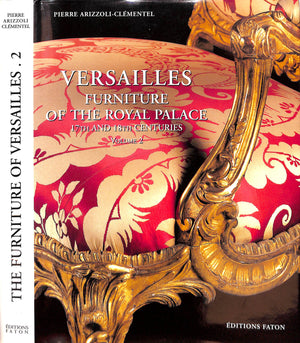 "Versailles Furniture Of The Royal Palace 17th And 18th Centuries" 2002 MEYER, Daniel/ ARIZZOLI-CLEMENTEL, Pierre